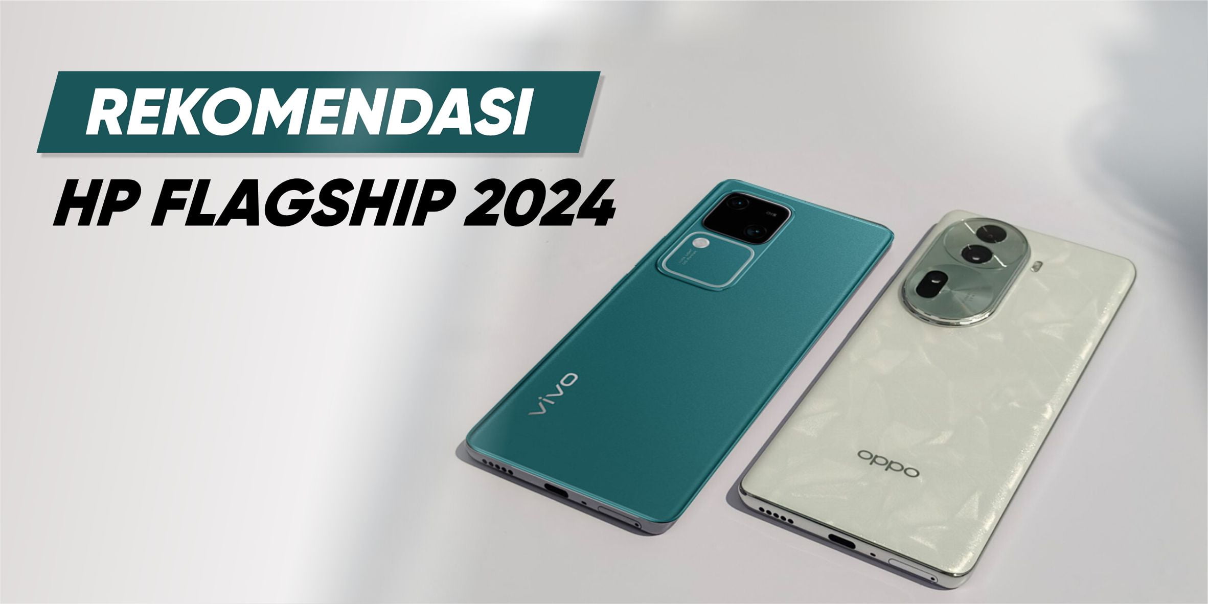 Jadi Tipe Terbaik Ini Dia Jejeran HP Flagship Paling Unggul 2024