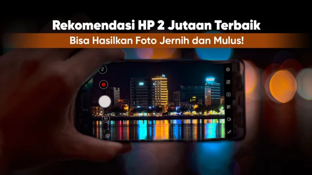 Rekomendasi HP kamera terbaik 2 jutaan