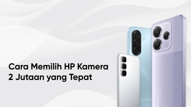 Tips pilih HP kamera terbaik 2 jutaan