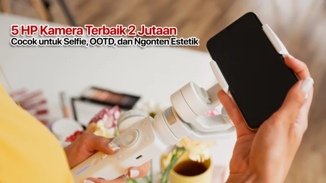 Rekomendasi HP kamera terbaik 2 jutaan