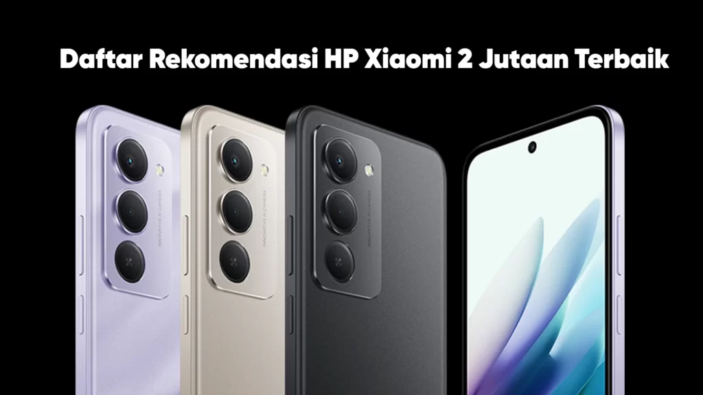 Rekomendasi HP Xioami 2 Jutaan 