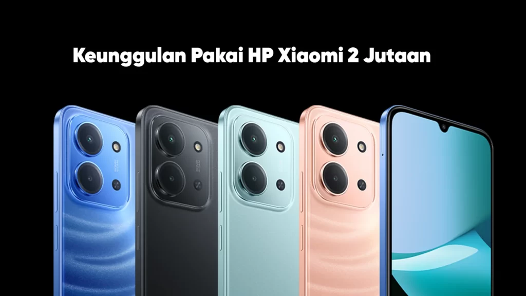 Keunggulan Xiaomi 2 Jutaan