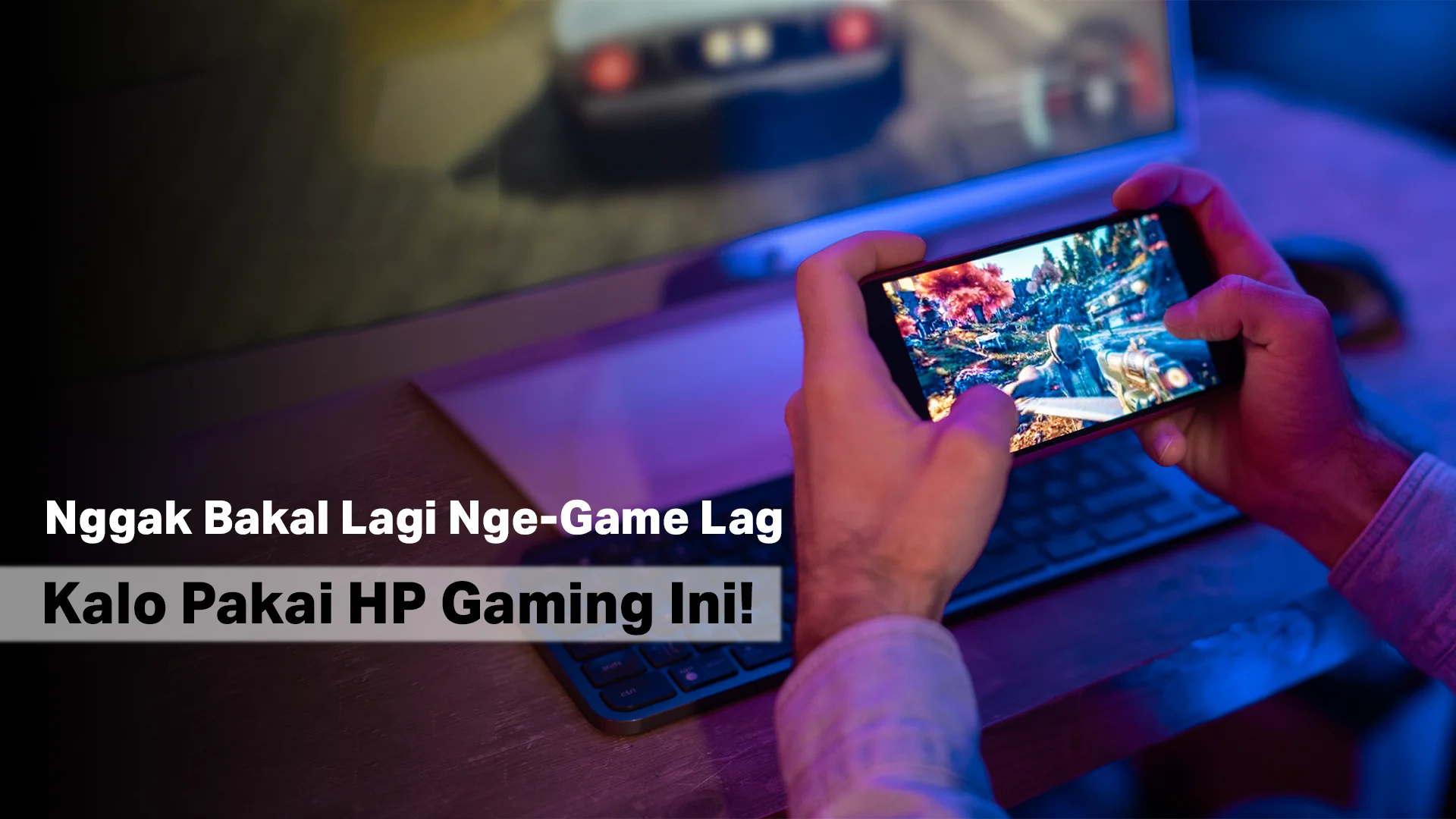 6 HP Gaming Ini Bikin Nge-Game Anti Lag dan Anti Panas!