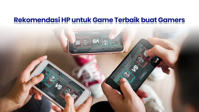 Rekomendasi HP untuk game