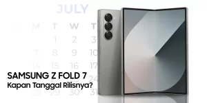 Samsung Z Fold 7 Kapan Rilis di Indonesia? Ini Penjelasannya!