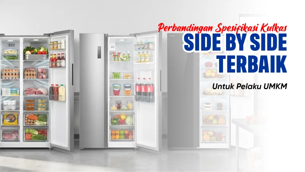 Perbandingan Spesifikasi Kulkas Side by Side untuk Usaha