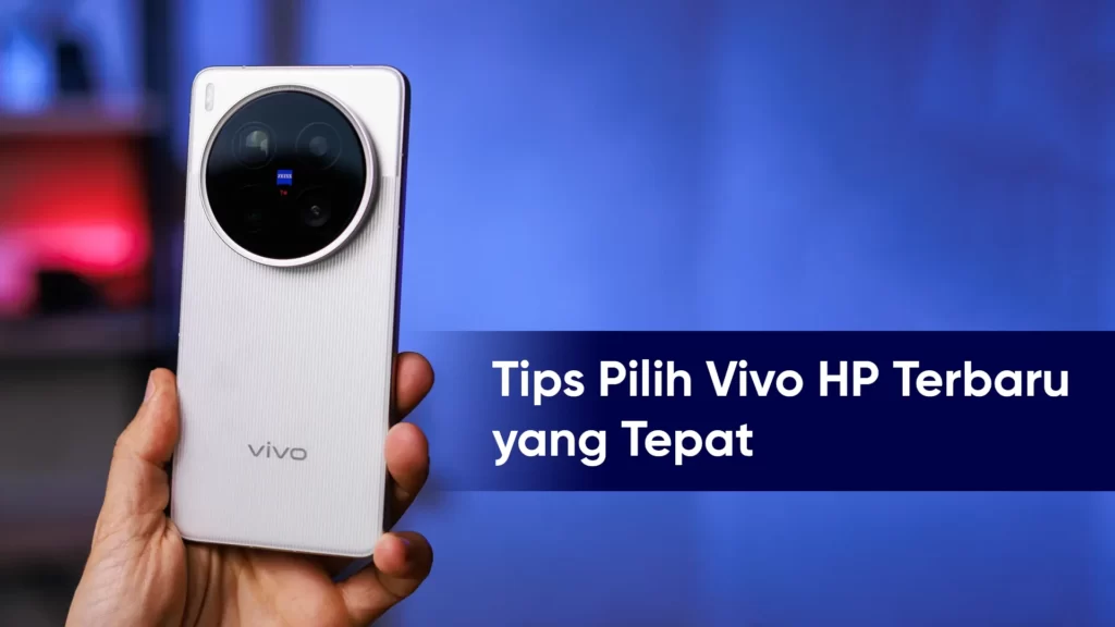 Tips pilih HP Vivo yang tepat