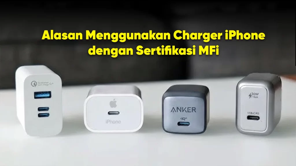 Alasan menggunakan charger iPhone MFi