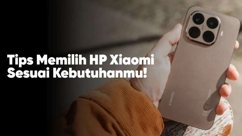 Tips memilih HP Xiaomi