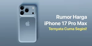 Terungkap! Segini Rumor iPhone 17 Pro Max Harga di Indonesia!