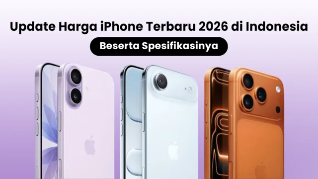 Upadate Harga iPhone Terbaru 2026 dan Spesifikasinya result