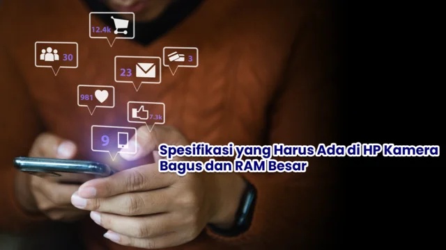 Spesifikasi yang ada di HP kamera bagus dan RAM besar
