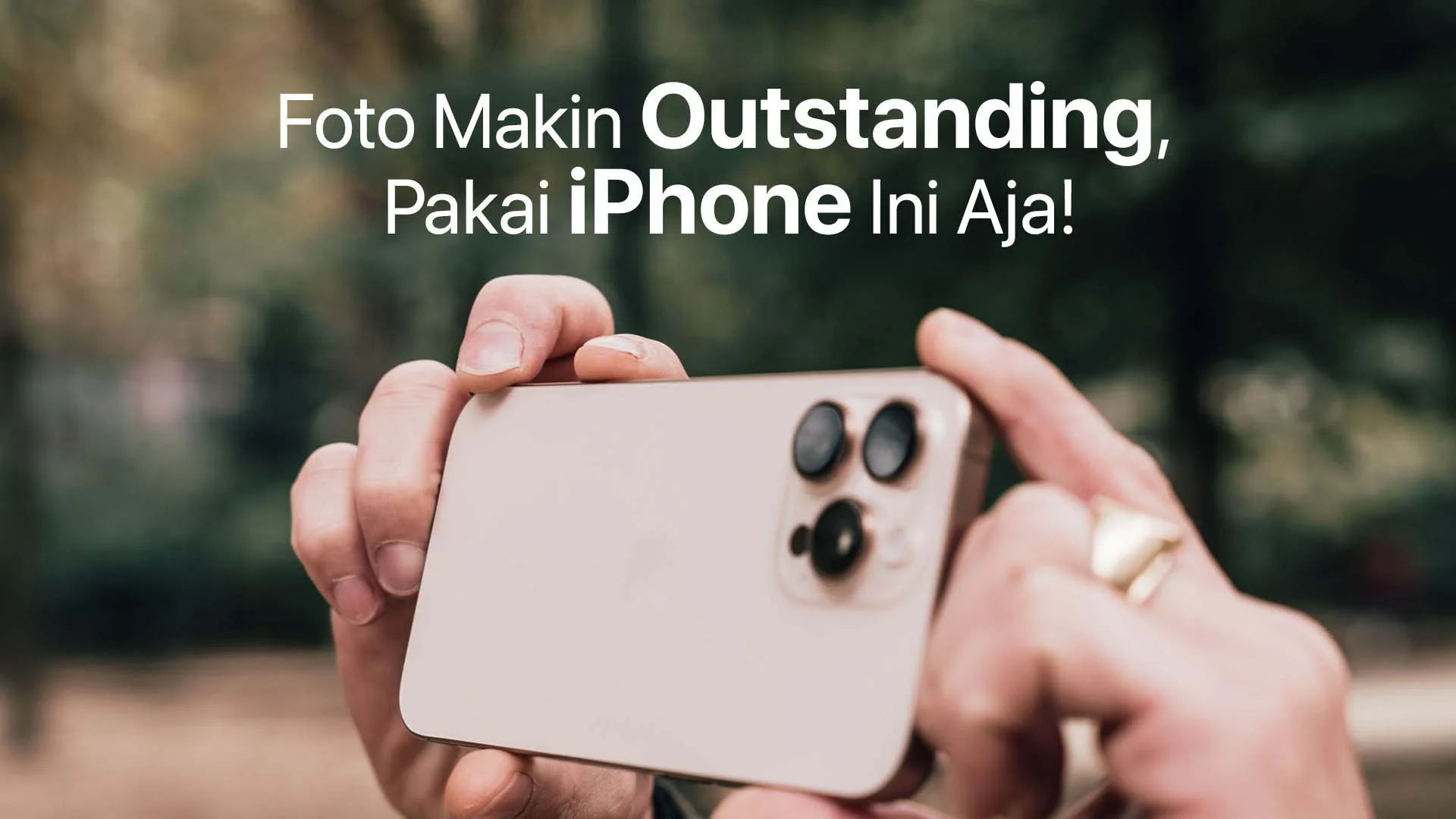 5 Kamera iPhone yang Bagus Ini Bikin Konten Makin Menarik!