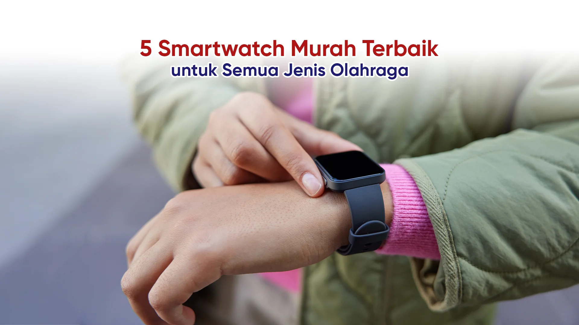 Smartwatch murah terbaik utuk olahraga
