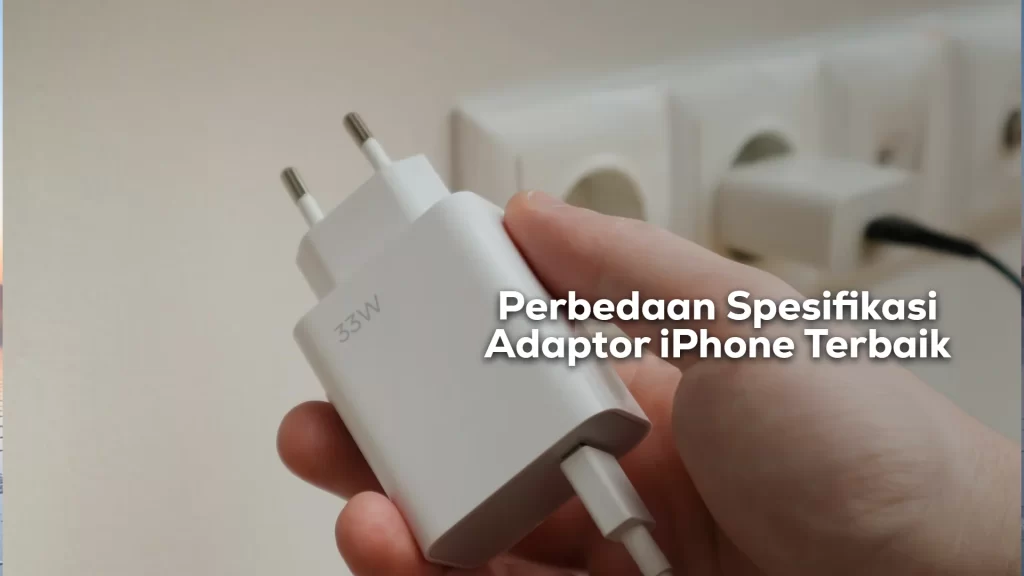 Perbedaan spesifikasi adaptor iPhone