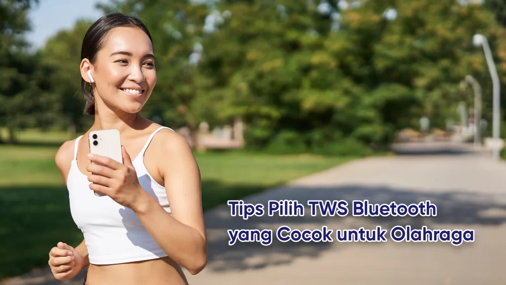 Tips pilih TWS bluetooth terbaik untuk olahraga
