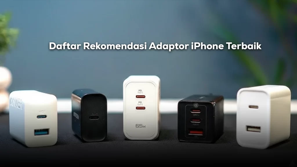 rekomendasi adaptor iPhone terbaik