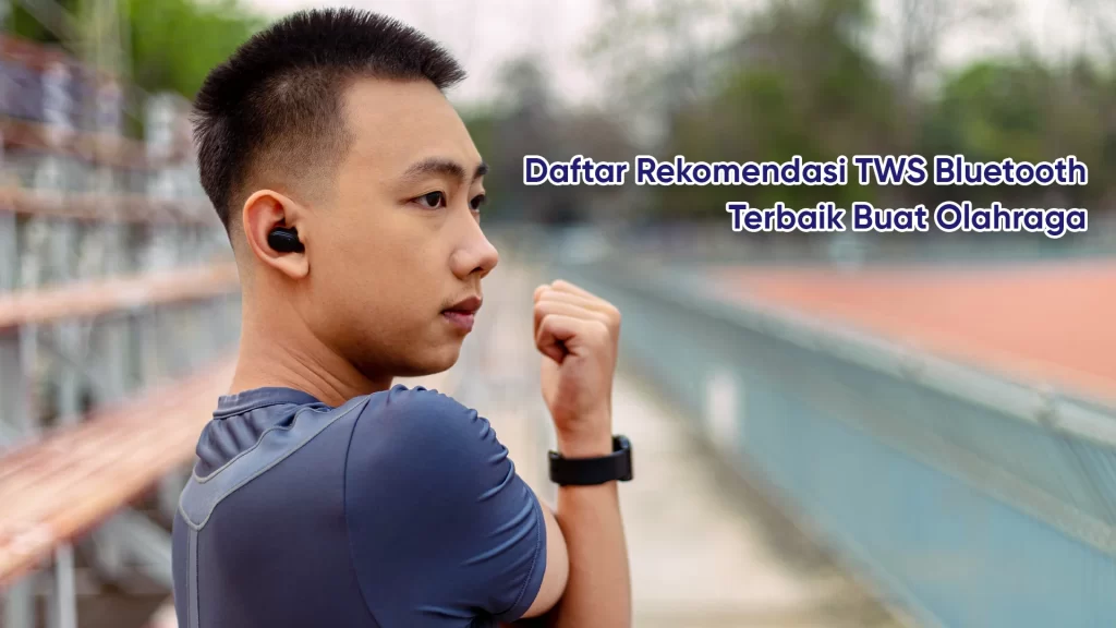 Daftar rekomendasi TWS Bluetooth buat olahraga