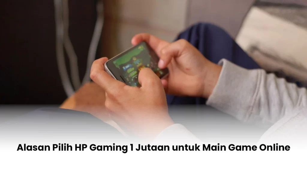 Alasan pilih HP gaming 1 jutaan