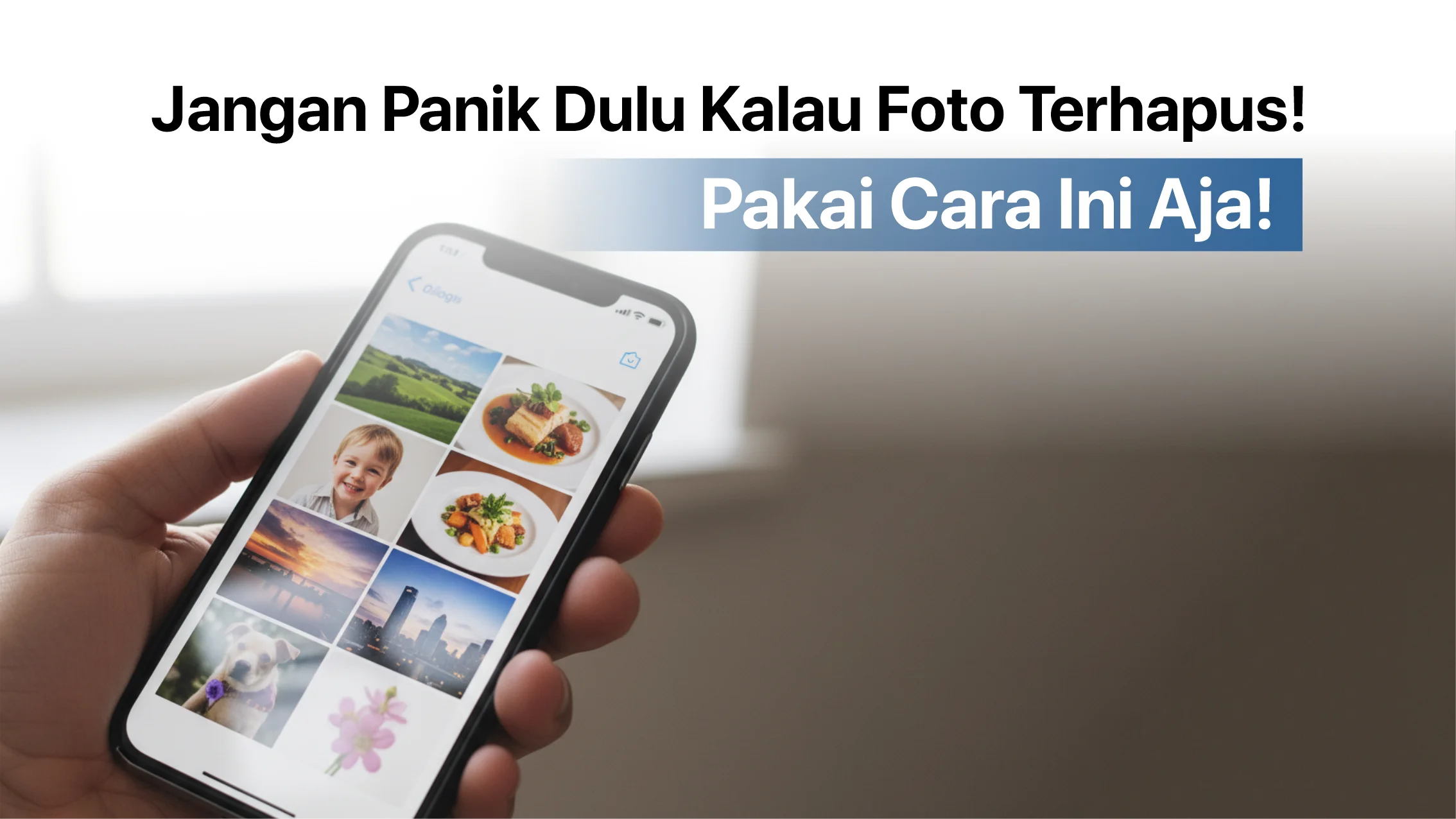 4 Cara Mengembalikan Foto yang Terhapus, Dijamin Ampuh!