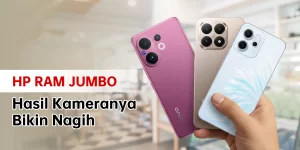 5 HP RAM Besar Kamera Bagus Paling Worth Buat Foto Masterpiece, Anti Lemot!