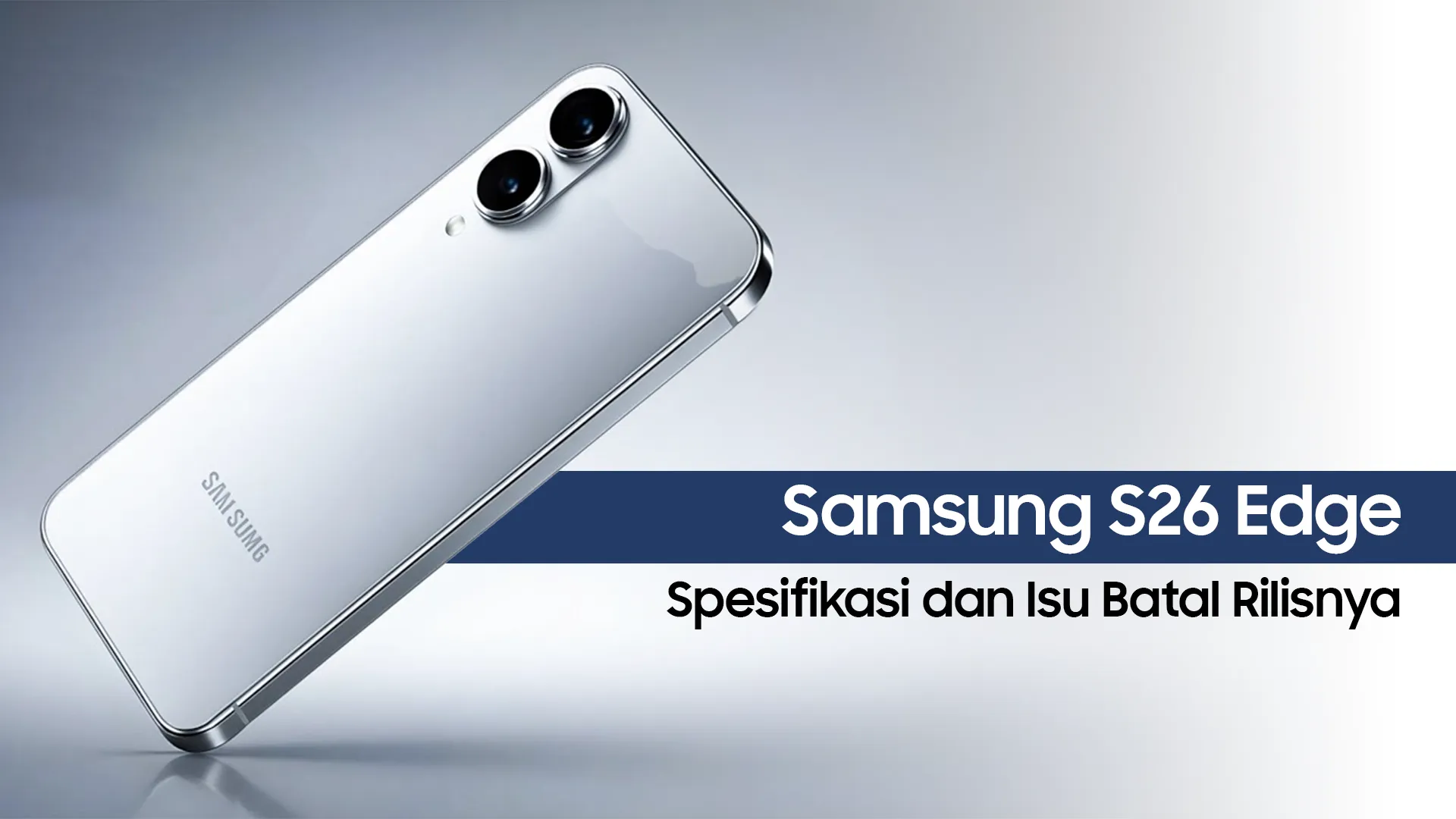 Isu Batal Samsung S26 Edge