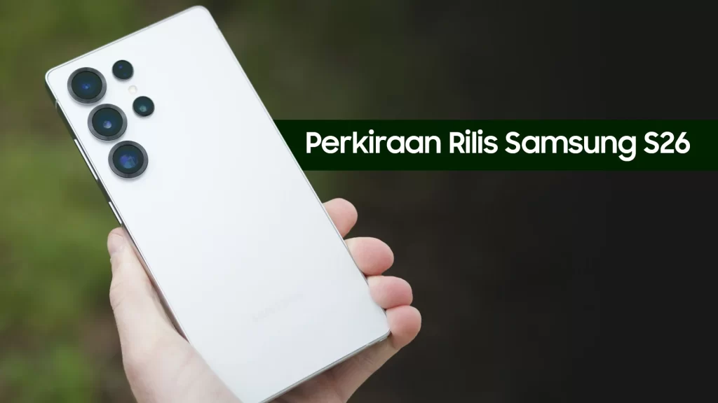 Perkiraan Rilis Samsung S26