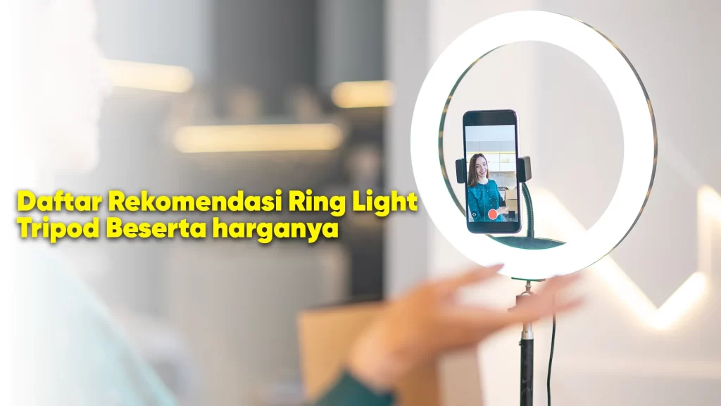daftar rekomendasiring light tripod untuk ngonten