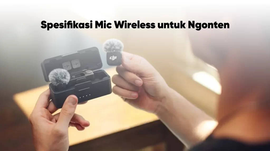 spesifikasi mic wireless untuk ngonten
