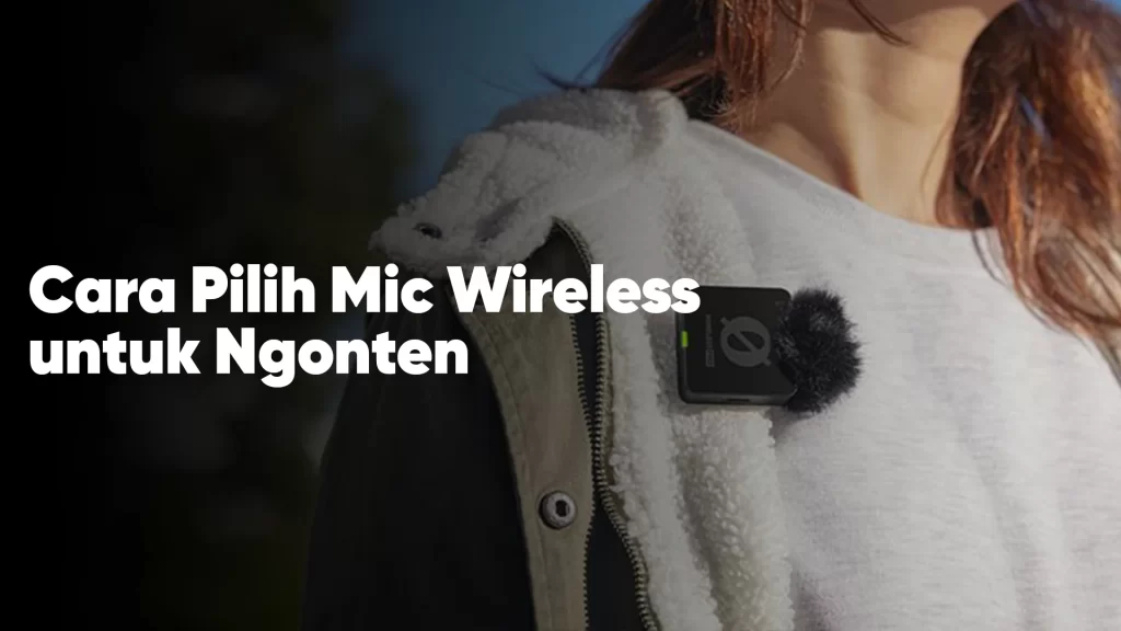 Cara pilih mic wireless untuk ngonten