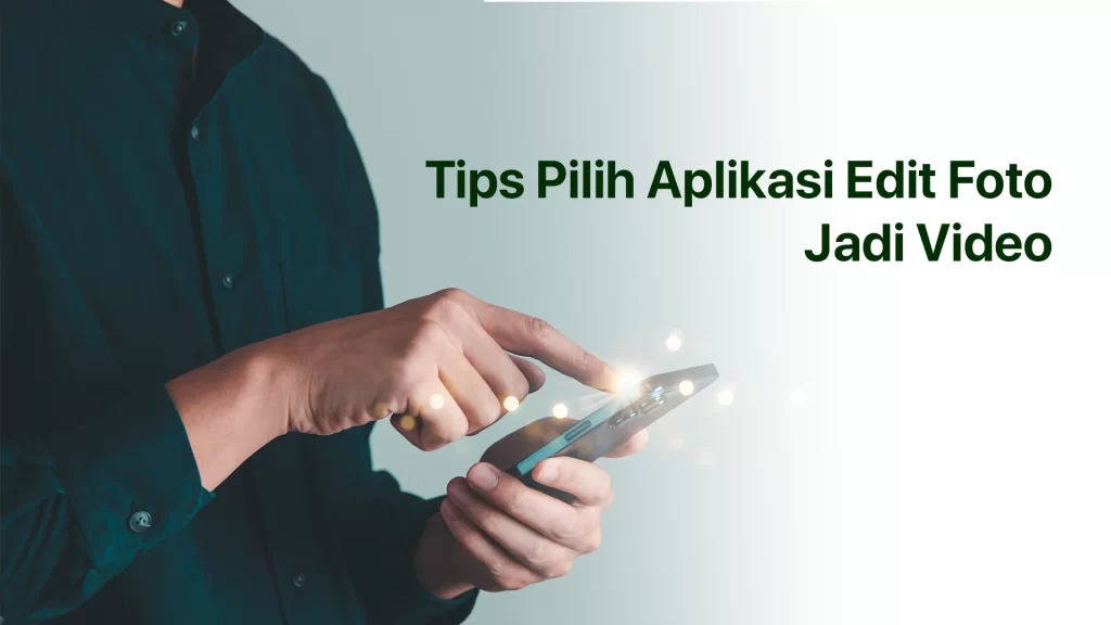 Tips pilih aplikasi edit foto jadi video