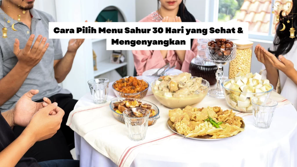 tips memilih menu sahur 30 hari