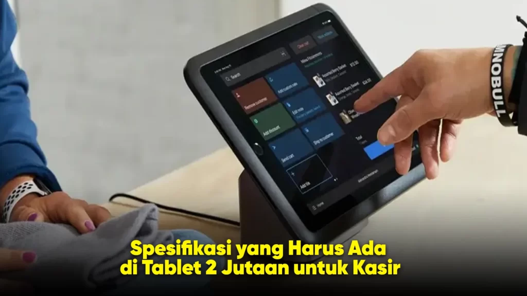 Spesifikasi Tablet 2 Jutaan untuk Kasir
