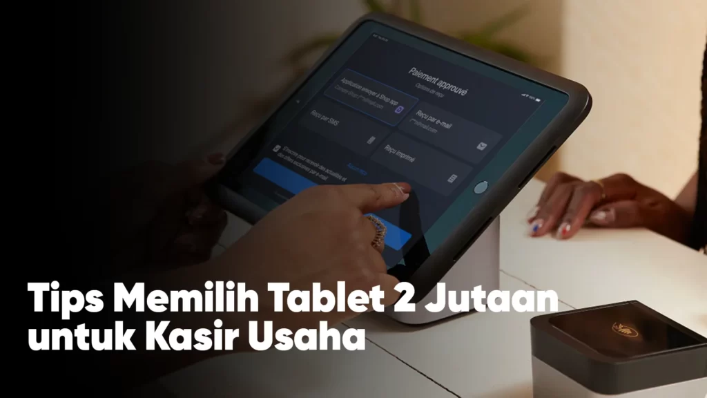 Tips pilih tablet 2 jutaan