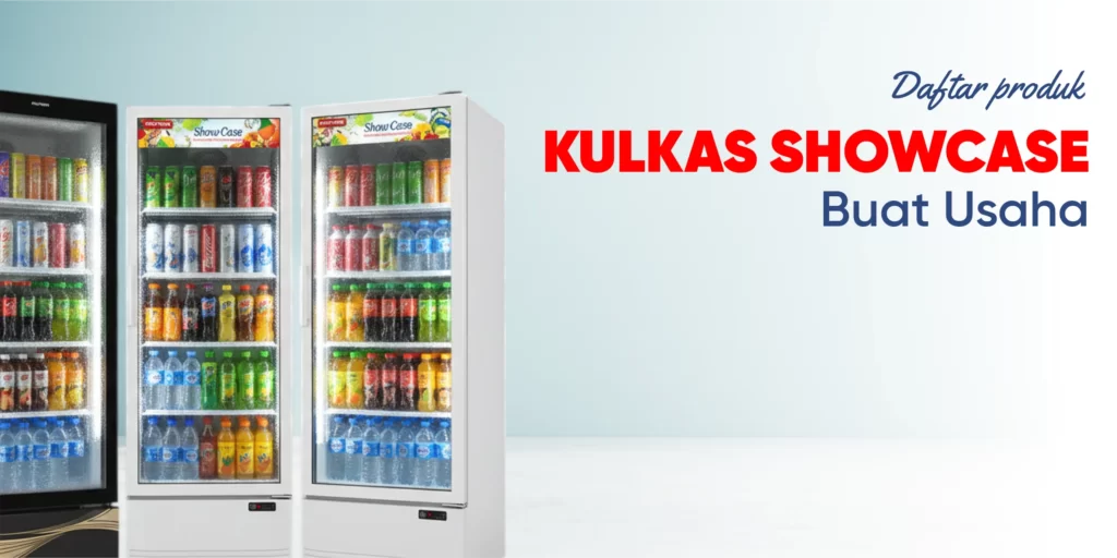 Daftar rekomendasi kulkas showcase untuk UMKM