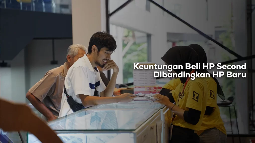 Keunggulan beli HP second daripada HP baru
