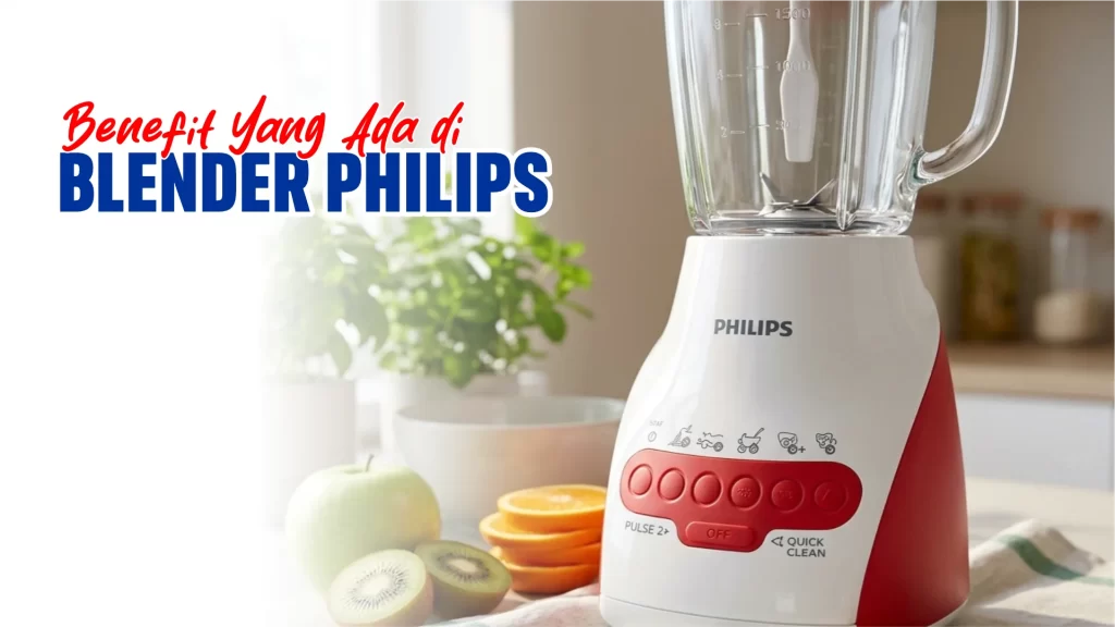 Benefit menggunakan blender philips