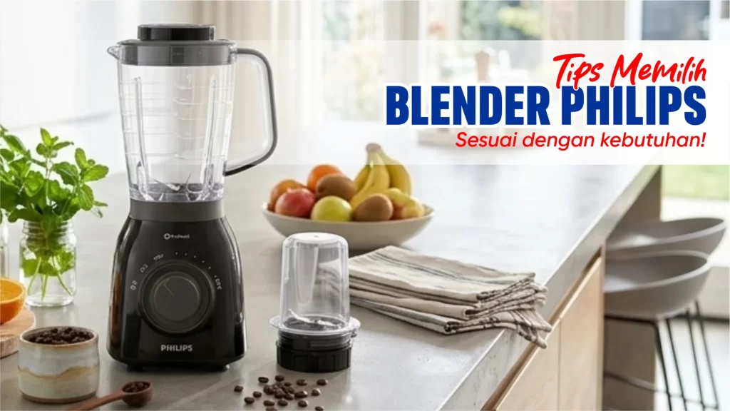 tips pilih blender philips terbaik