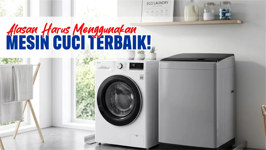 Alasan Menggunakan Mesin Cuci