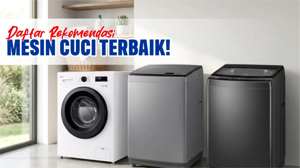 Daftar rekomendasi mesin cuci terbaik