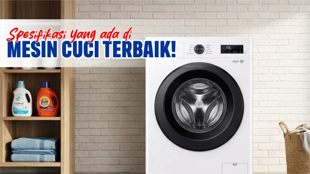 Spesifikasi Mesin Cuci Terbaik
