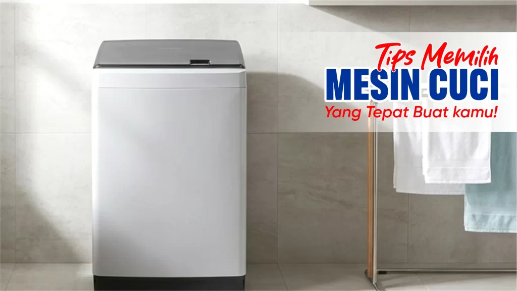 Tips pilih mesin cuci terbaik