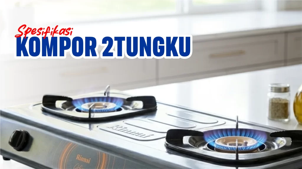 Spesifikasi Kompor 2 tungku
