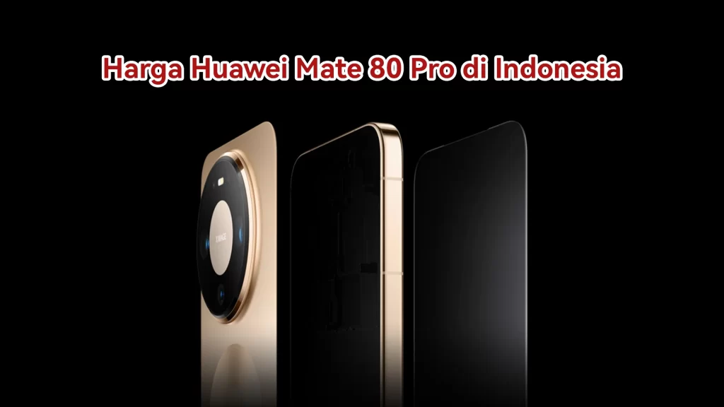 Harga Huawei Mate 80 Pro Indonesia