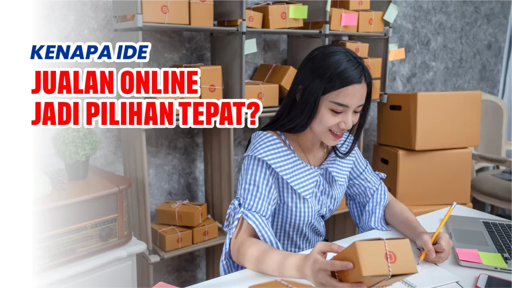 Alasan ide jualan online jadi pilihan tepat