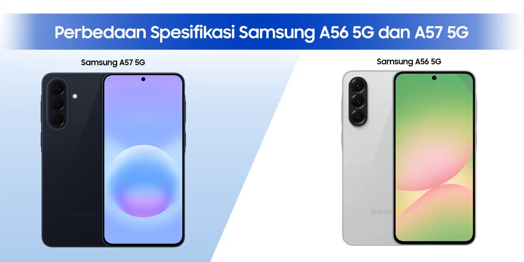 Perbandingan Samsung A57 5G dan Samsung A56 5G