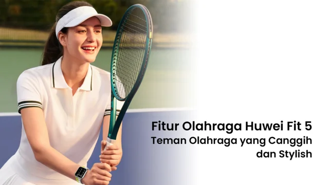 Fitur kesehatan Huawei Fit 5
