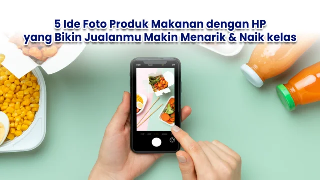 Ide Foto Produk Makanan dengan HP