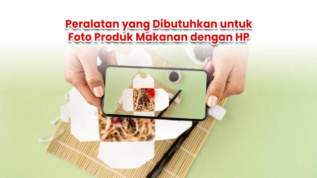 Peralatan untuk Foto Produk Makanan