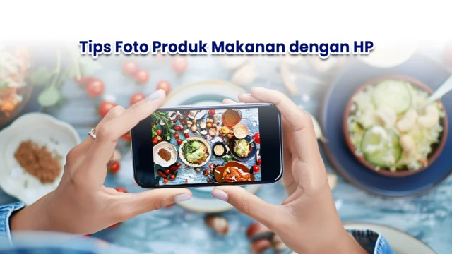Tips Foto Produk Makanan dengan HP